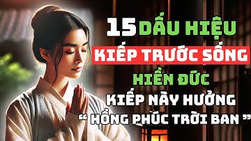 15 Dấu Hiệu Người Kiếp Trước Sống Hiền Đức - Kiếp Này Hưởng Hồng Phúc Trời Ban.