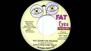 Capleton & Yami Bolo - Put Down The Weapon (Fat Eyes)
