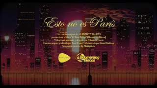 Alberto & García - "Esto No es París" (Lyric Video)