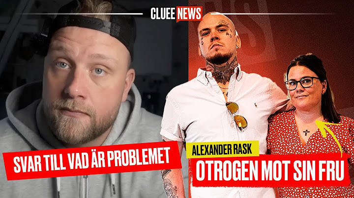 Alexander Rask OTROGEN mot sin fru #clueenews Mitt SVAR till Simon - Vad är problemet!
