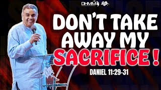 LATEST SUNDAY MESSAGE: DON’T TAKE AWAY MY SACRIFICE | DAG HEWARD-MILLS | THE EXPERIENCE SERVICE