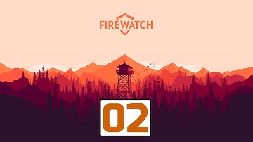 FIREWATCH Walkthrough Gameplay Part 2 Benchmark Let