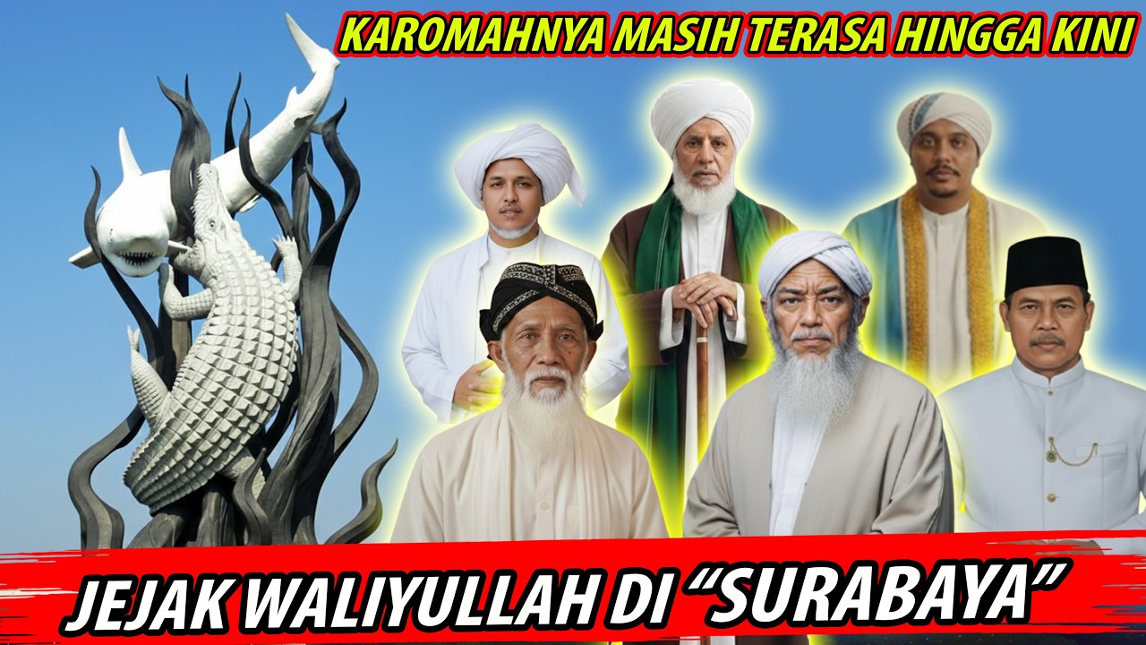 INILAH SOSOK PARA WALI PENJAGA SURABAYA | SANG PENYEBAR ISLAM DI KOTA PAHLAWAN