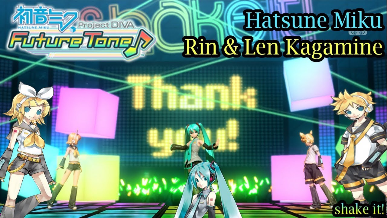 Project Diva Future Tone- Hatsune Miku & Rin & Len Kagamine- shake it ...