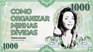 Como organizar minhas dívidas? - Maiara Xavier manda a boa sobre o assunto! - Nota Mil GoodBom