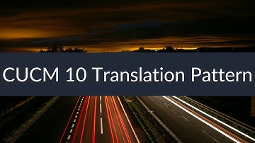 Sunset Learning - CUCM 10 Translation Pattern