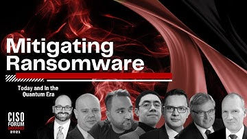 CISO Forum 2021 | Mitigating Ransomware Today and In the Quantum Era