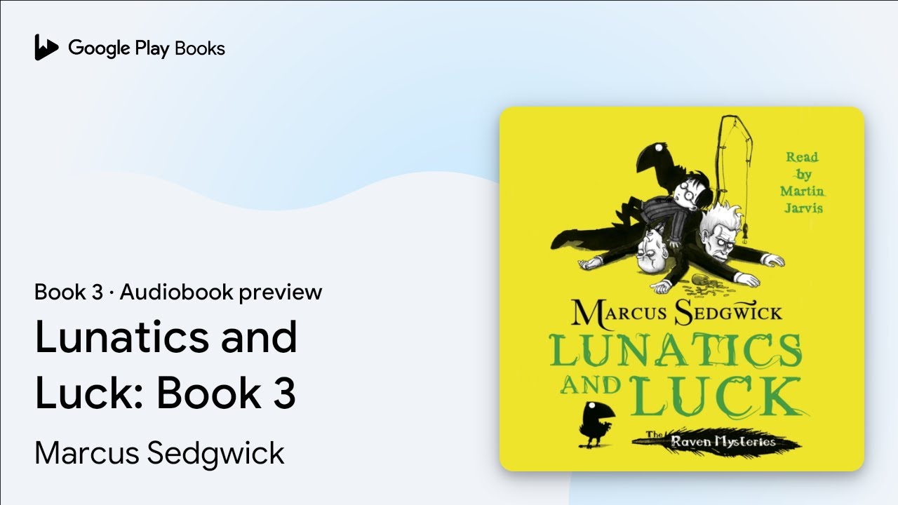 Lunatics and Luck: Book 3 Book 3 by Marcus Sedgwick · Audiobook preview