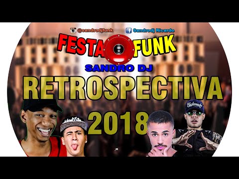 PLAYLIST DE FUNK - RETROSPECTIVA 2018 - SANDRO DJ