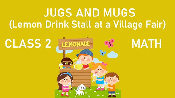 CBSE Class 2 Mathematics | Chapter 7: Jugs and Mugs | Lemon Drink Stall at a Village Fair | NCERT