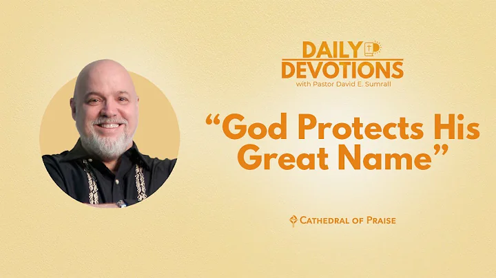 God Protects His Great Name - November 22, 2022 DD