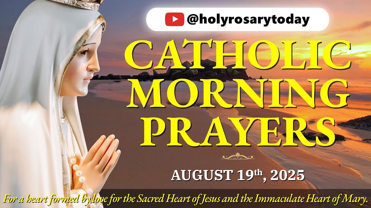 CATHOLIC MORNING PRAYERS TO START YOUR DAY 🙏 TUESDAY, AUGUST 19, 2025 🙏 Love for Jesus & Mary
