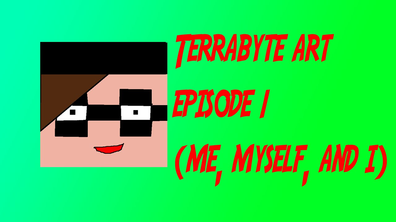 TerrabyteArt - Minecraft Speed Art Episode 1: Me, Myself, and I