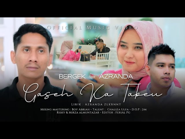 BERGEK Terbaru 2023 Feat AZRANDA - Gaseh Ka Tabeu ( Official Music Video ) class=