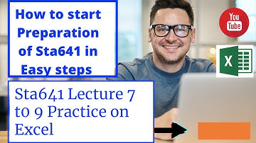 STA641 Lecture ( 7 to 9) Practice on Microsoft Excel 2007 || Use excel Spreadsheet