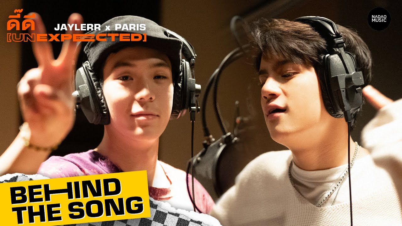 JAYLERRxPARIS -  ดี๊ดี (UNEXPECTED) Behind The Song