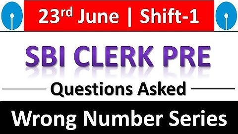 Questions Asked In SBI CLERK PRE 2019 23 June (Shift-1) || Wrong Number Series