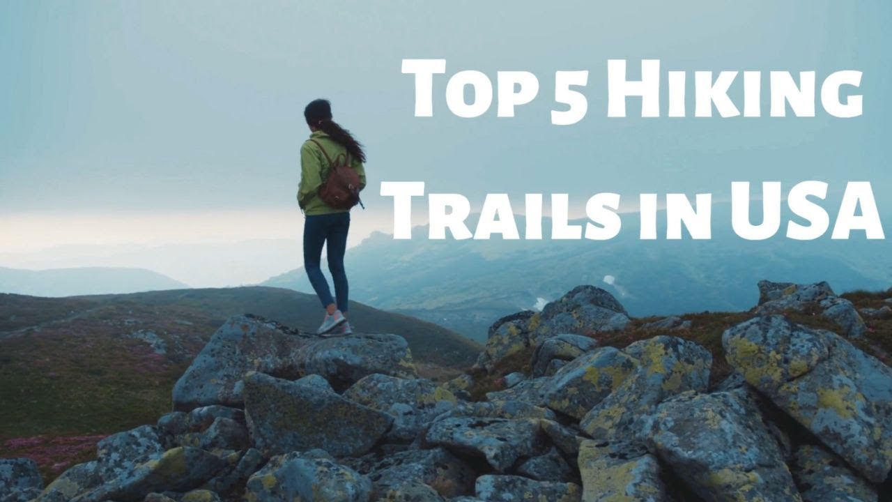 Top 5 Hiking Trails in USA YouTube
