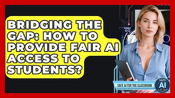 Bridging The Gap: How To Provide Fair AI Access To Students? - Safe AI for The Classroom