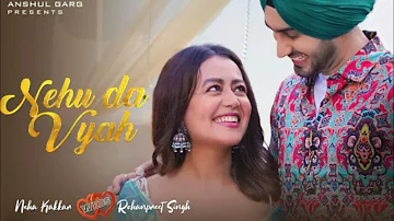 Neha Da Viah - Full Video Song Neha Kakkar & Rohanpreet Singh| Nehu Da Vyah Official Video Song Neha