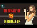 When to use "In behalf of" and "On behalf of"