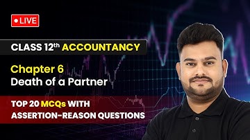 Death of a Partner - Top 20 MCQs With ARQ | Class 12 Accountancy Chapter 6 | LIVE