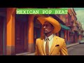 Mexican pop beat mexico mexicocity mexicanmusic popmusic popmusic2020 popmusicmix freemusic