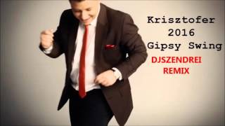 Krisztofer- Gipsy swing (2016 Remix)