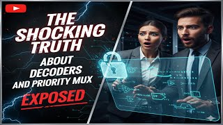 The SHOCKING Truth About Decoders and Priority Mux Exposed