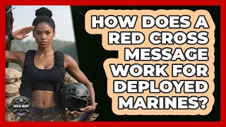 How Does A Red Cross Message Work For Deployed Marines?