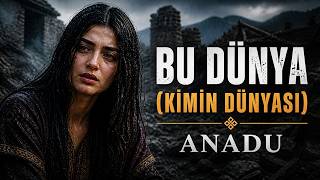 Bu Dünya (Kimin Dünyası) - Anadu Duygusal Türkü (Deprem Hikayesi)