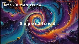 JXM - MTG - RITMO ZELDA - SuperSlowd