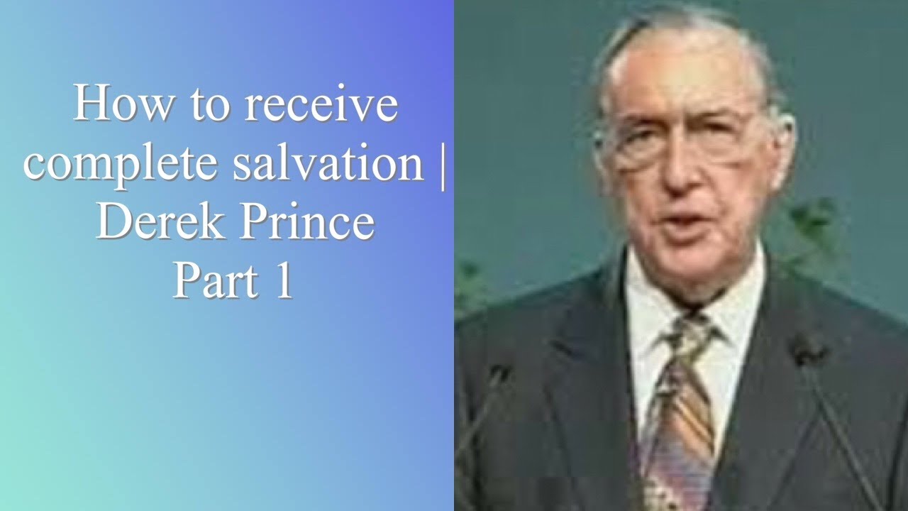 How to receive complete salvation Derek Prince YouTube