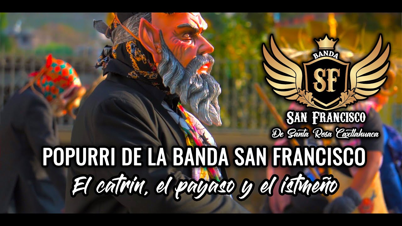 Popurri De La Banda San Francisco (El catrin, el payaso y el istmeño)