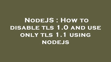 NodeJS : How to disable tls 1.0 and use only tls 1.1 using nodejs