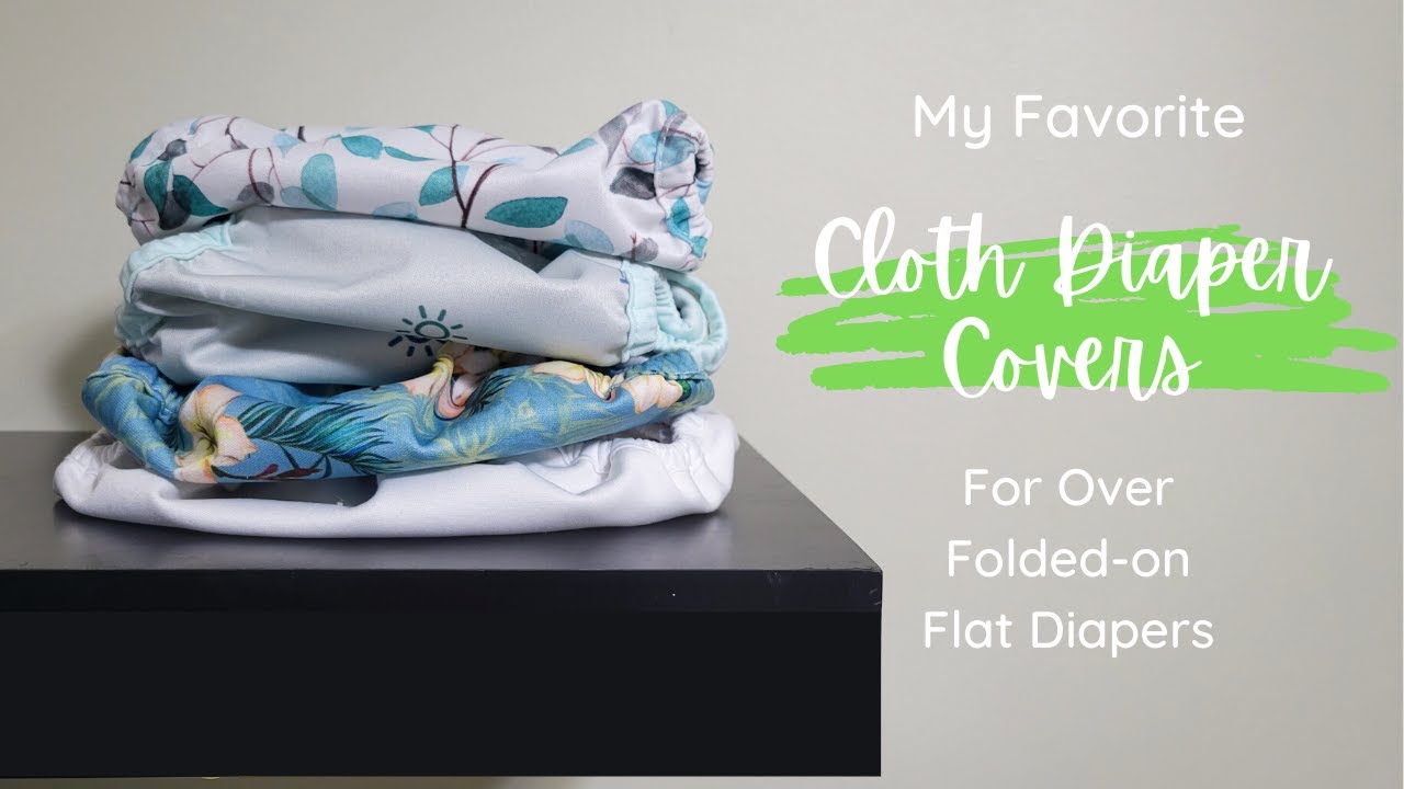 My Favorite Cloth Diaper Covers for Over Folded-On Flats, Prefolds