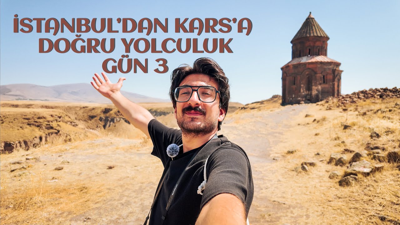 İstanbul'dan Kars'a Doğru Yolculuk - Gün 3 / Ani Harabelerini ve Kars'ı Beraber Gezelim