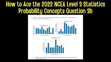 How to Ace the 2022 NCEA Level 3 Statistics Probability Concepts Question 3b