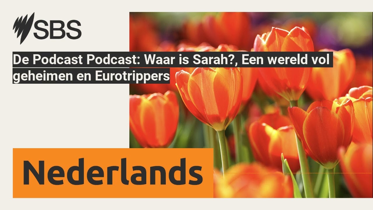 De Podcast Podcast: Waar is Sarah?, Een wereld vol geheimen en Eurotrippers | SBS Dutch - SBS...