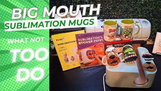 Big Mouth SUblimation mug! Don't make these mistakes!!