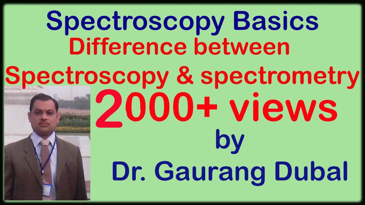 Difference between spectroscopy and spectrometry Spectroscopy
