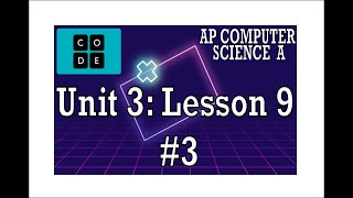 AP CS A - Code.org: Unit 3: Lesson 9 #3 (2022)