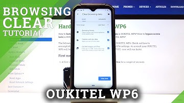 How to Clear Browsing Data in OUKITEL WP6 – Remove Browsing History