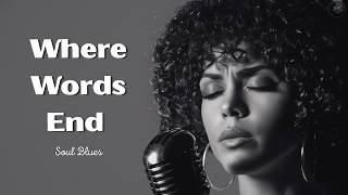 Where Words End - Morgan Luna - Soul Blues Emotional Blues - Vintage Jazz Blues