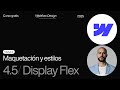 (4.5) Display Flex explicado: la clave para maquetar bien en Webflow | Curso Webflow en Español 2025