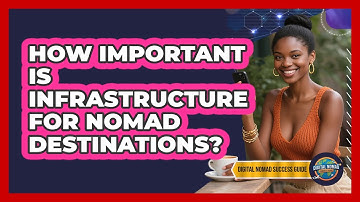 How Important Is Infrastructure For Nomad Destinations?