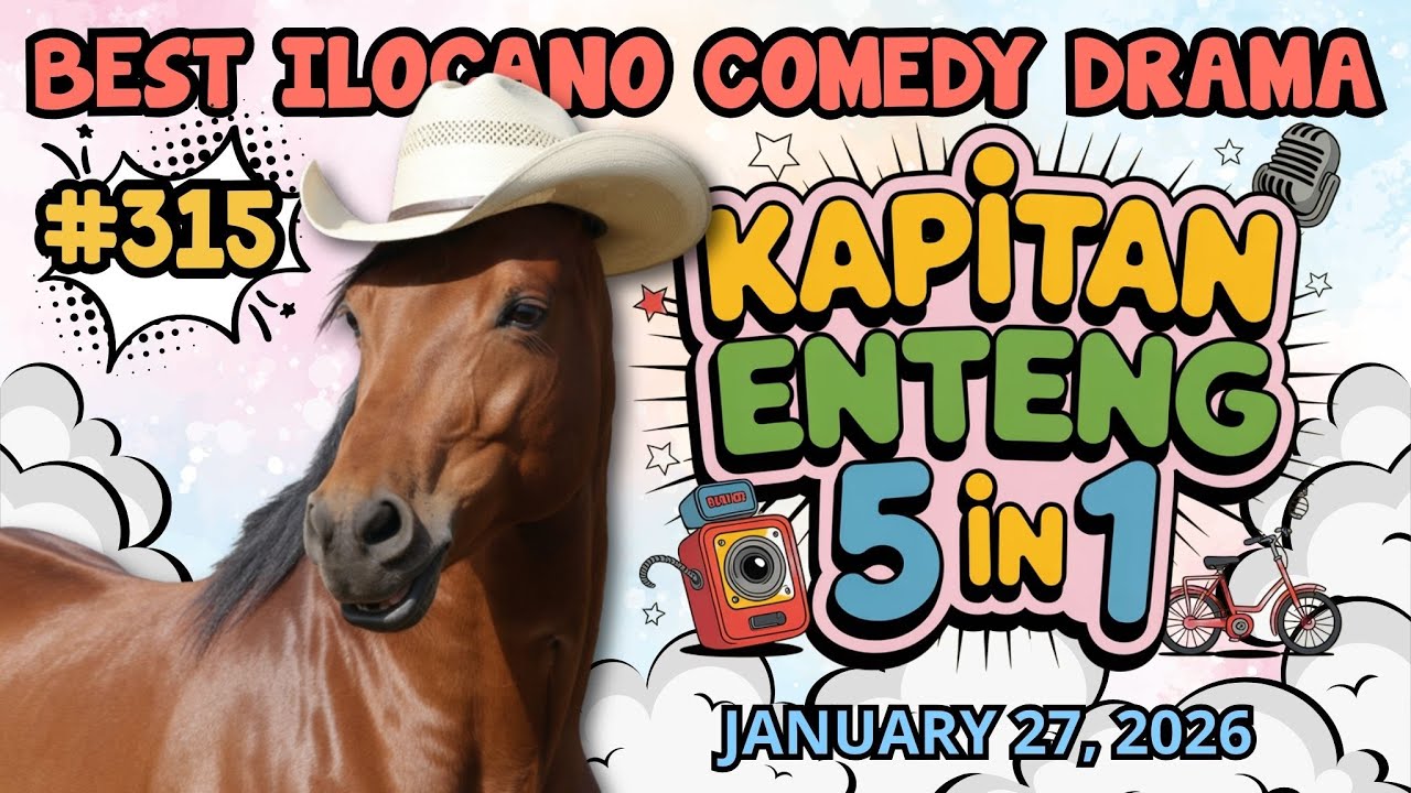 KAPITAN ENTENG #315 | BEST ILOCANO COMEDY DRAMA | 5 EPISODE IN 1 | JANUARY 27, 2026