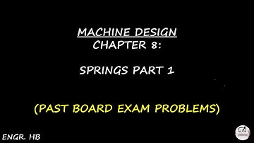 MACHINE DESIGN: PAST BOARD EXAM PROBLEMS CHAPTER 8 - SPRINGS PART 1