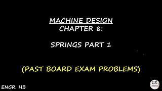 MACHINE DESIGN: PAST BOARD EXAM PROBLEMS CHAPTER 8 - SPRINGS PART 1