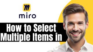 How to Select Multiple Items in Miro 